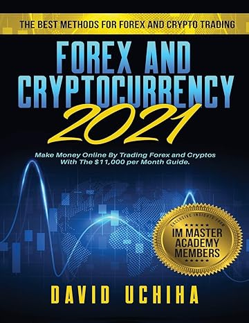 forex and cryptocurrency 2021 the best methods for forex and crypto trading how to make money online by