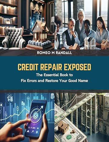 credit repair exposed the essential book to fix errors and restore your good name 1st edition romeo m randall