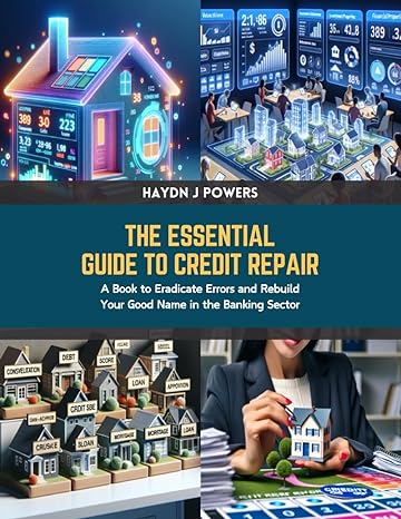 the essential guide to credit repair a book to eradicate errors and rebuild your good name in the banking