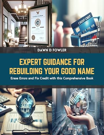 expert guidance for rebuilding your good name erase errors and fix credit with this comprehensive book 1st