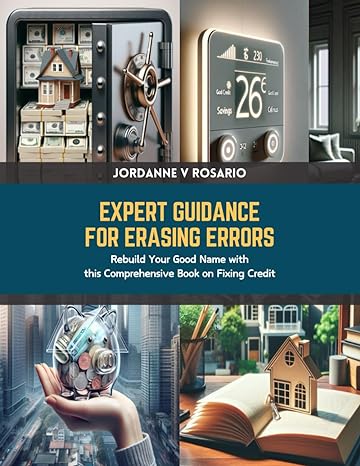 expert guidance for erasing errors rebuild your good name with this comprehensive book on fixing credit 1st