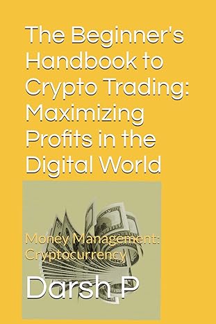 the beginners handbook to crypto trading maximizing profits in the digital world money management