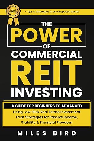 the power of commercial reit investing a guide for beginners to advanced using low risk reit investment