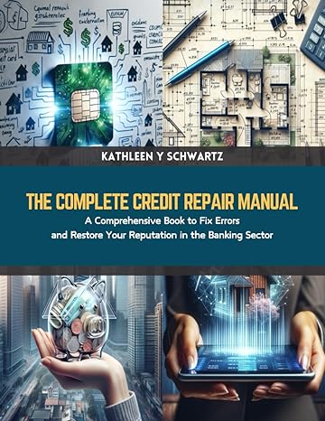 the complete credit repair manual a comprehensive book to fix errors and restore your reputation in the