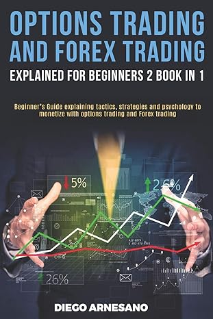 options trading and forex trading explained for beginners 2 book in 1 beginners guide explaining tactics