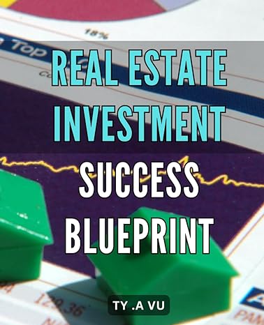 real estate investment success blueprint unleash your real estate investment potential with proven strategies