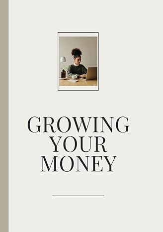 growing your money maximizing returns for young adults 1st edition arlo bucknor b0c5p55vwr, 979-8395254009