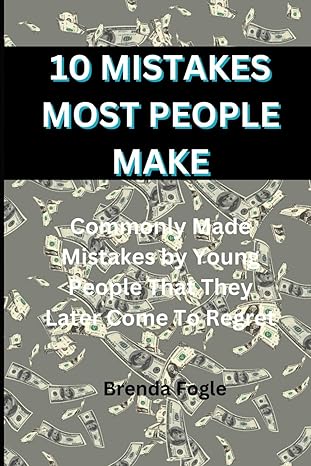 10 mistakes most people make commonly made mistakes by young people that they later come to regret 1st