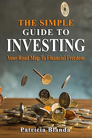 the simple guide to investing your road map to financial freedom complexity out of investing 1st edition