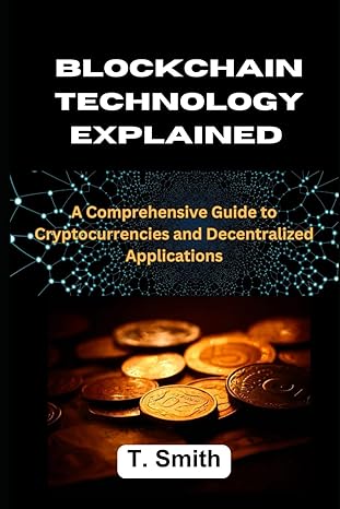 blockchain technology explained a comprehensive guide to cryptocurrencies and decentralized applications 1st