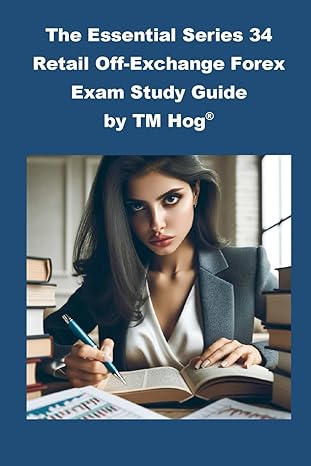 the essential series 34 retail off exchange forex exam study guide by tm hog 1st edition philip martin
