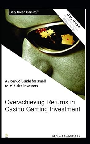 overachieving returns in casino gaming investment a how to guide for small to mid size investors 1st edition