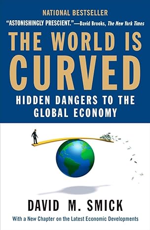 the world is curved hidden dangers to the global economy 1st edition david m smick 1591842905, 978-1591842903