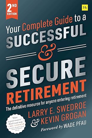 your complete guide to a successful and secure retirement 2nd edition larry e swedroe ,kevin grogan