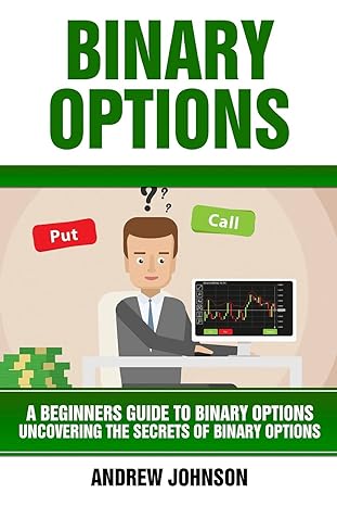 binary options a beginners guide to binary options uncovering the secrets of binary options 2nd edition
