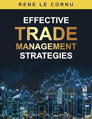 effective trade management strategies 1st edition mr rene le cornu b0cvncv2qh, 979-8879487008