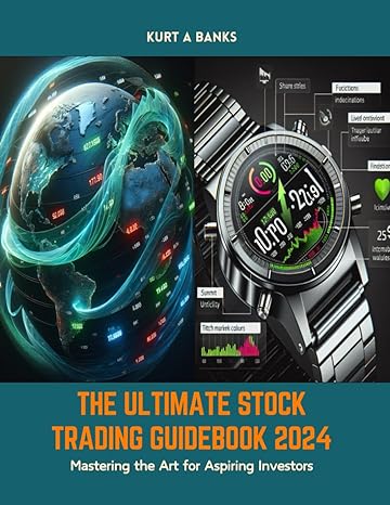 the ultimate stock trading guidebook 2024 mastering the art for aspiring investors 1st edition kurt a banks