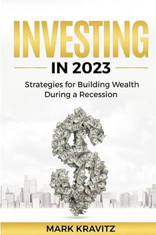 investing in 2023 strategies for building wealth during a recession 1st edition mark kravitz b0bw2c3c5q,