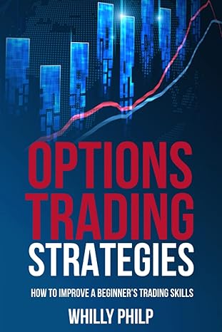 options trading strategies how to improve a beginners trading skills 1st edition willy philp b09fckhztb,