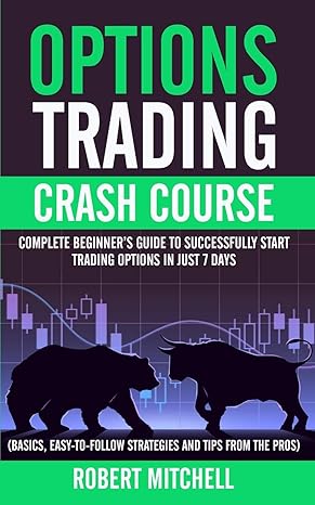 options trading crash course complete beginners guide to successfully start trading options in just 7 days