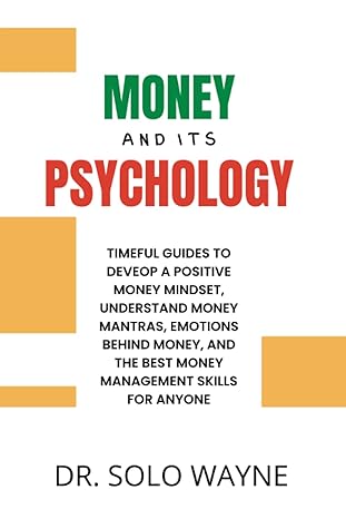 money and its psychology timeful guides to develop a positive money mindset understand money mantras emotions