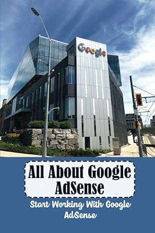 all about google adsense start working with google adsense 1st edition geoffrey maricich b09wyvjqqs,