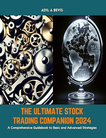 the ultimate stock trading companion 2024 a comprehensive guidebook to basic and advanced strategies 1st