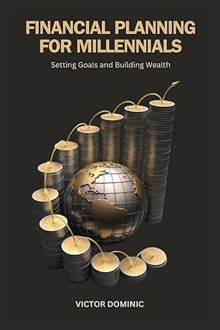 financial planning for millennials setting goals and building wealth 1st edition victor dominic b0cpvvdbfw,