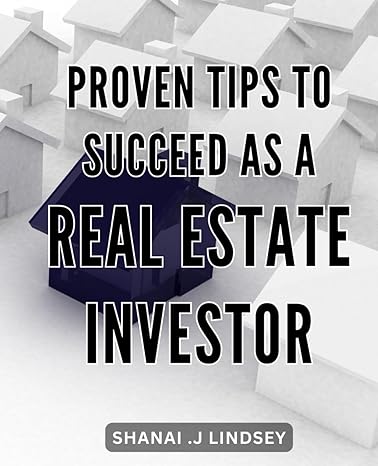 proven tips to succeed as a real estate investor master the art of real estate investing with these proven