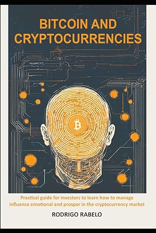 bitcoin and cryptocurrencies practical guide for investors to learn how to manage influence emotional and