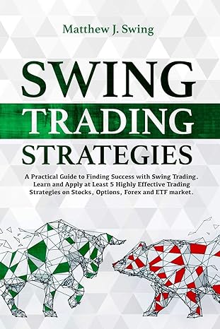 swing trading strategies a practical guide to finding success with swing trading learn and apply at least 5