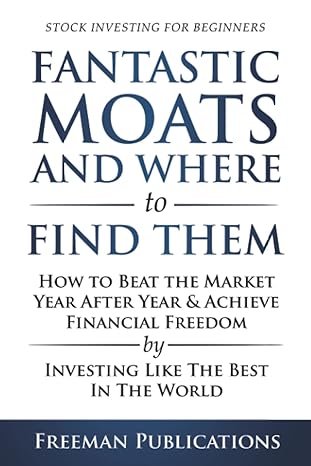 stock investing for beginners fantastic moats and where to find them how to beat the market year after year