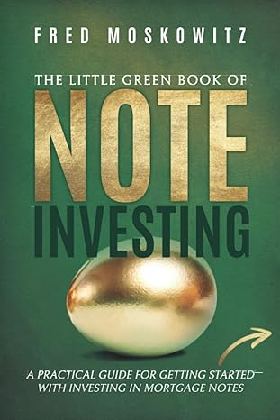 the little green book of note investing a practical guide for getting started with investing in mortgage