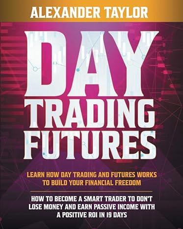 day trading futures learn how day trading and futures work to build your financial freedom how to become a