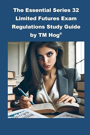 the essential series 32 limited futures exam regulations study guide by tm hog 1st edition philip martin