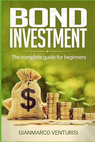 bond investment the complete guide for beginners 1st edition gianmarco venturisi b0849xtm5v, 979-8605859901