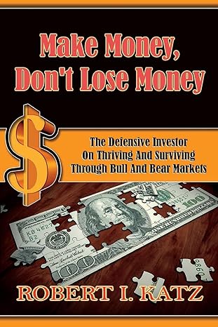 make money dont lose money the defensive investor on thriving and surviving through bull and bear markets 1st