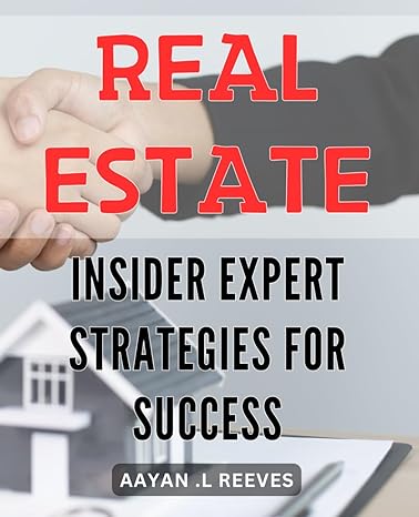 real estate insider expert strategies for success master the real estate market with insider tips and proven