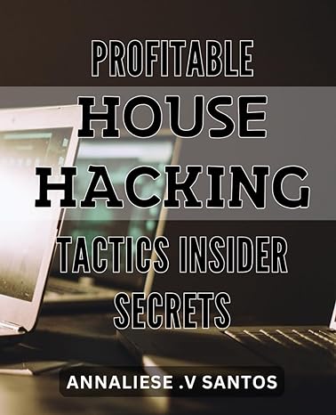 profitable house hacking tactics insider secrets unlock the secrets to profitable house hacking strategies