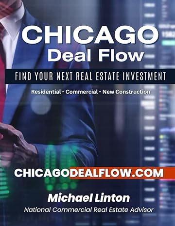 chicago deal flow find your next real estate investment 1st edition michael r linton b0cjn3lzp2,