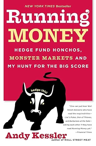 running money hedge fund honchos monster markets and my hunt for the big score 1st edition andy kessler