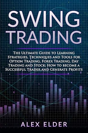 swing trading the ultimate guide to learning strategies techniques and tools for option trading forex trading