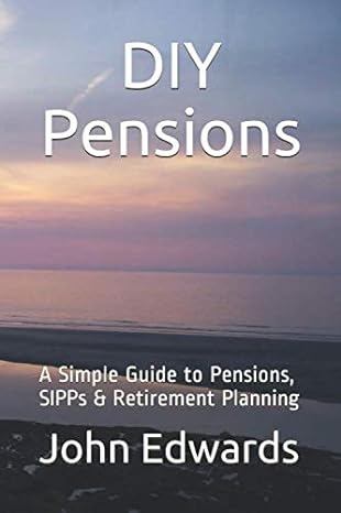 diy pensions a simple guide to pensions sipps and retirement planning 1st edition john edwards 1520782683,