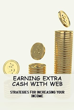 earning extra cash with web strategies for increasing your income 1st edition boyce hutchings b0c91rhn6k,