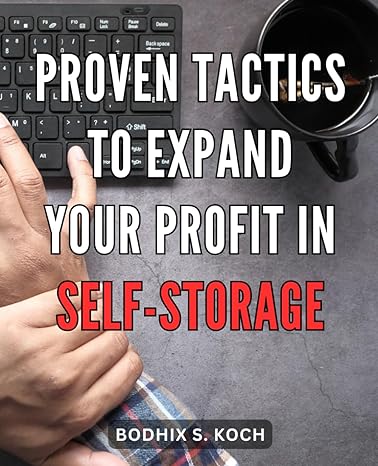 proven tactics to expand your profit in self storage unlocking success in the lucrative world of self storage