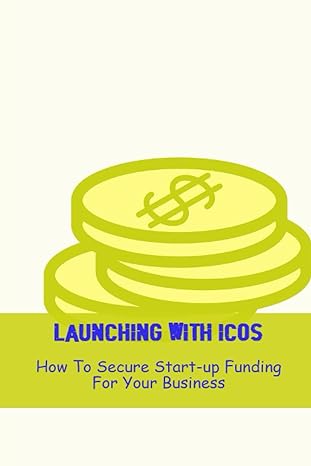 launching with icos how to secure start up funding for your business 1st edition walter sengupta b0cfzfvqdy,