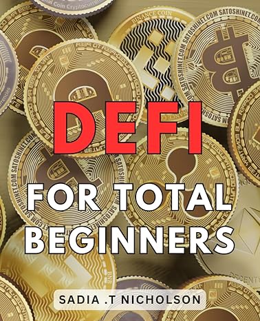 defi for total beginners unlocking the secrets to thriving in the world of decentralized finance with expert