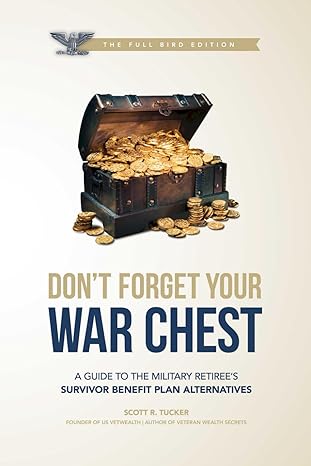 dont forget your war chest full   a guide to survivor benefit plan alternatives how to privatize protect and