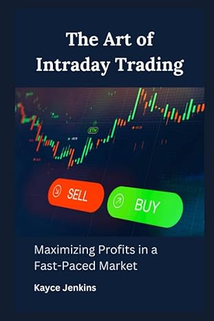 the art of intraday trading maximizing profits in a fast paced market 1st edition kayce jenkins b0cd16dt11,