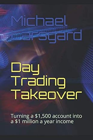 day trading takeover turning a $1 500 account into a $1 million a year income 1st edition michael larsgard